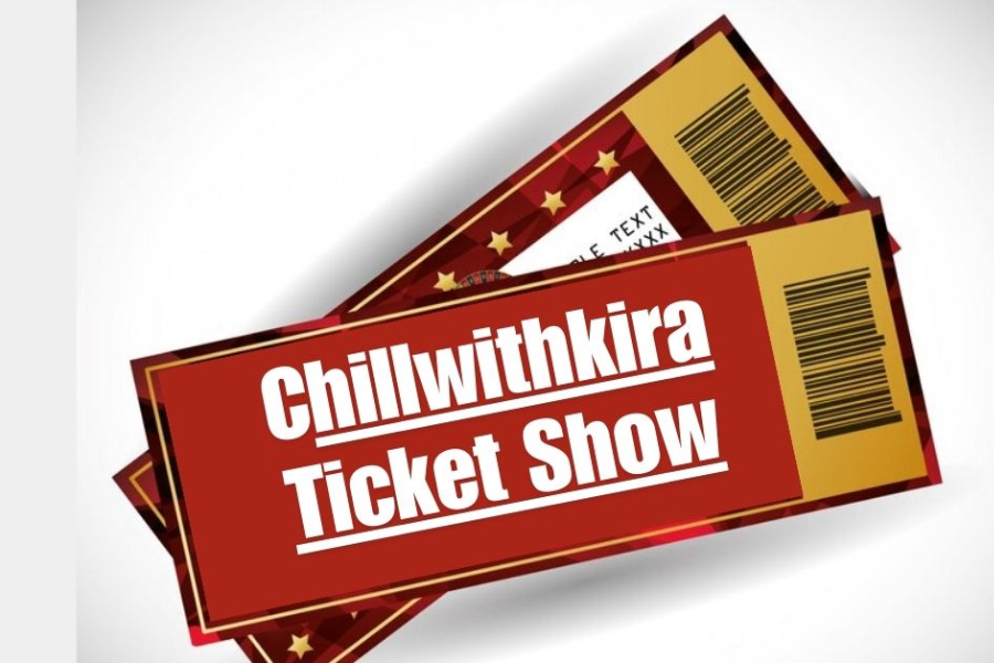 chillwithkira ticket show